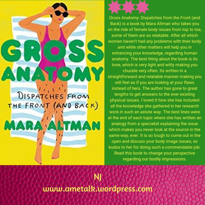 Gross Anatomy_ Dispatches from the Front (and Back) is a book by Mara Altman who takes you on the ride of female body issues from top to toe, some of them are so relatable. After all whi